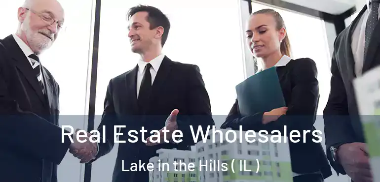  Real Estate Wholesalers Lake in the Hills ( IL )