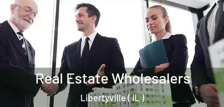  Real Estate Wholesalers Libertyville ( IL )