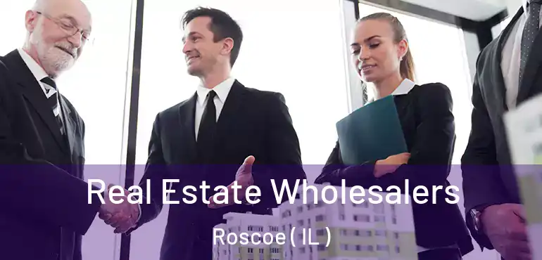  Real Estate Wholesalers Roscoe ( IL )