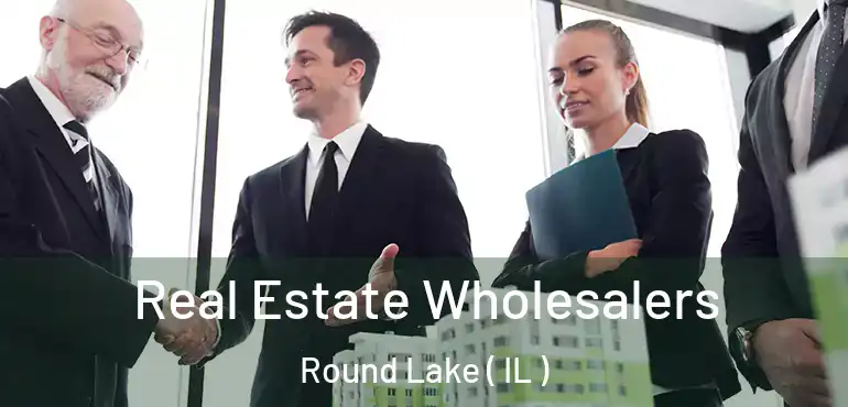  Real Estate Wholesalers Round Lake ( IL )