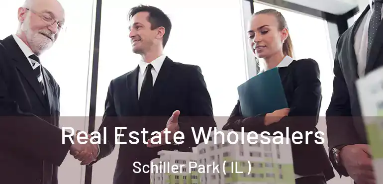  Real Estate Wholesalers Schiller Park ( IL )