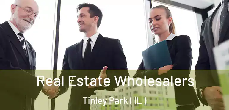  Real Estate Wholesalers Tinley Park ( IL )