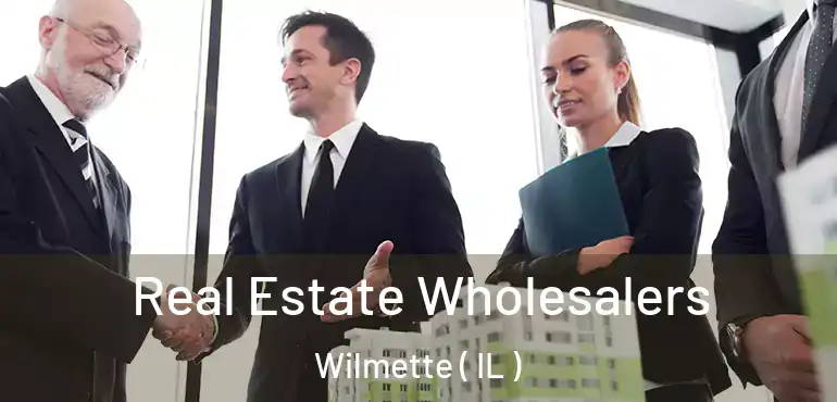  Real Estate Wholesalers Wilmette ( IL )