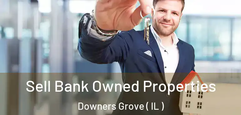  Sell Bank Owned Properties Downers Grove ( IL )