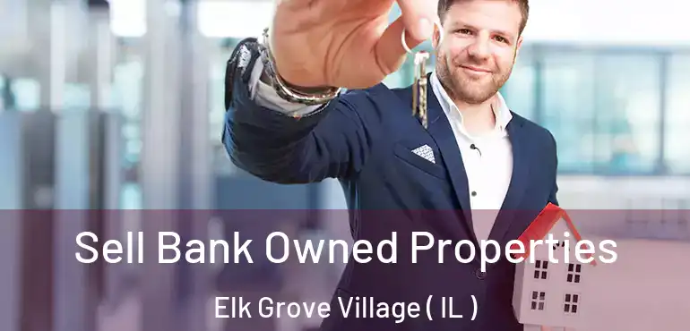  Sell Bank Owned Properties Elk Grove Village ( IL )