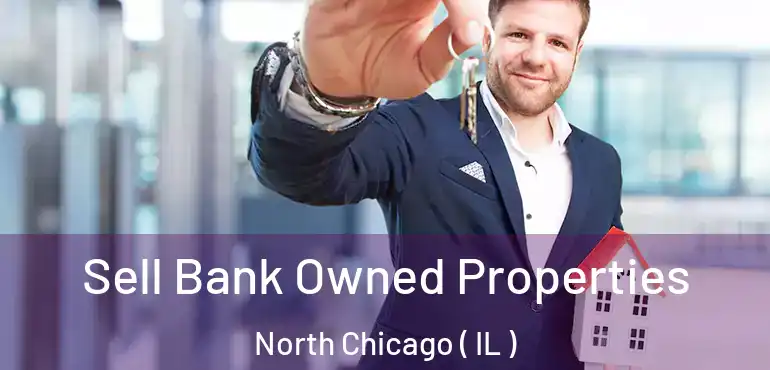  Sell Bank Owned Properties North Chicago ( IL )
