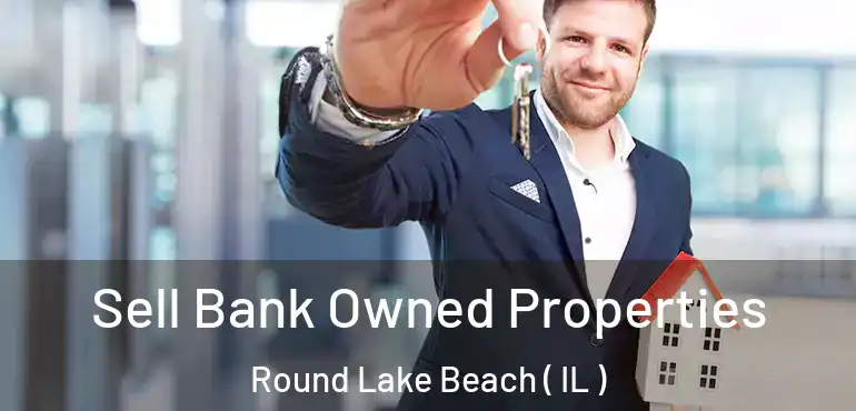  Sell Bank Owned Properties Round Lake Beach ( IL )