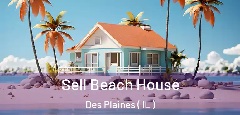  Sell Beach House Des Plaines ( IL )