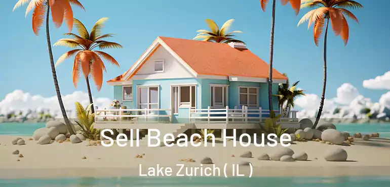  Sell Beach House Lake Zurich ( IL )