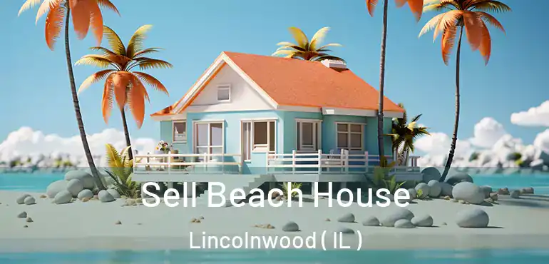  Sell Beach House Lincolnwood ( IL )