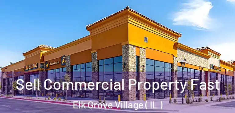  Sell Commercial Property Fast Elk Grove Village ( IL )