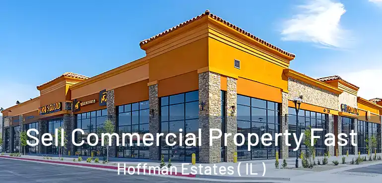  Sell Commercial Property Fast Hoffman Estates ( IL )