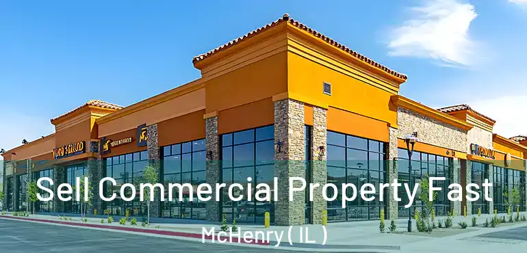  Sell Commercial Property Fast McHenry ( IL )