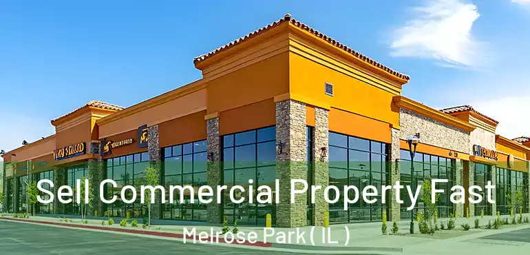  Sell Commercial Property Fast Melrose Park ( IL )