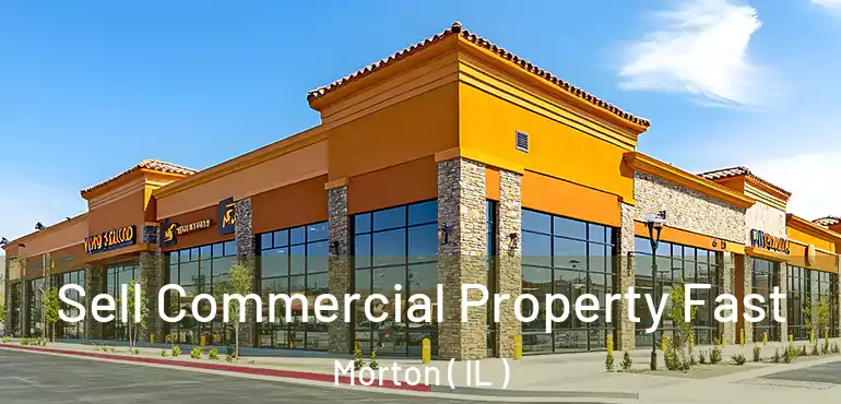  Sell Commercial Property Fast Morton ( IL )