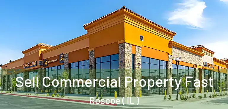  Sell Commercial Property Fast Roscoe ( IL )
