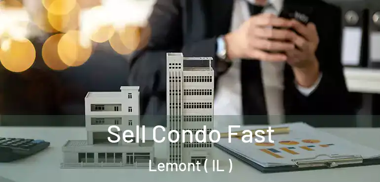  Sell Condo Fast Lemont ( IL )