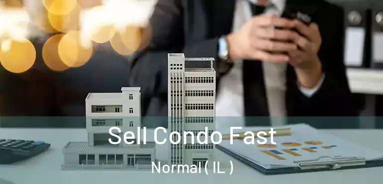  Sell Condo Fast Normal ( IL )