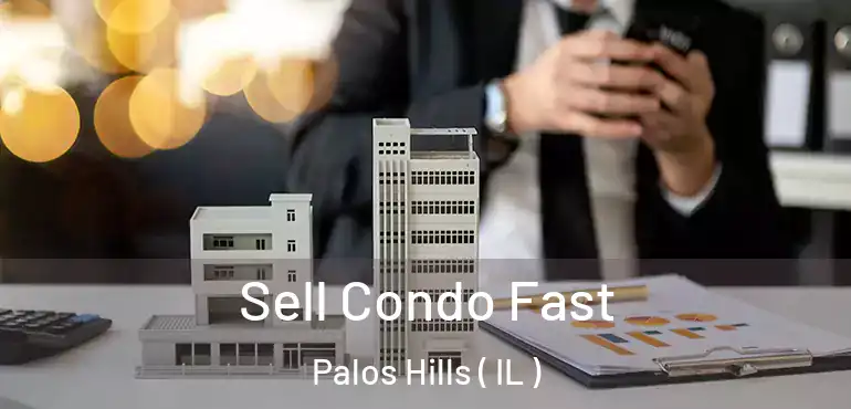  Sell Condo Fast Palos Hills ( IL )