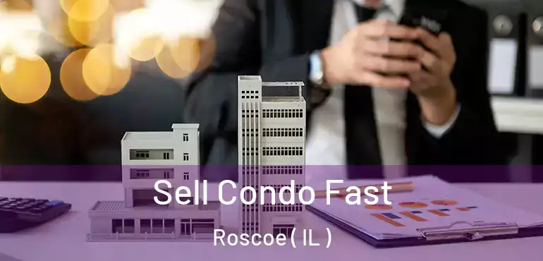  Sell Condo Fast Roscoe ( IL )