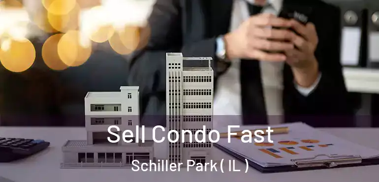  Sell Condo Fast Schiller Park ( IL )