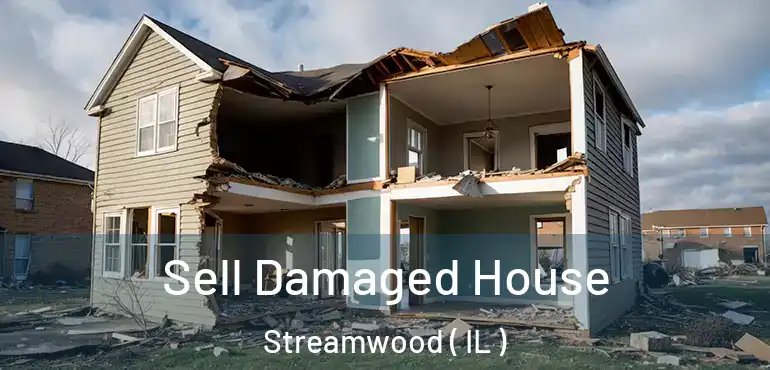  Sell Damaged House Streamwood ( IL )
