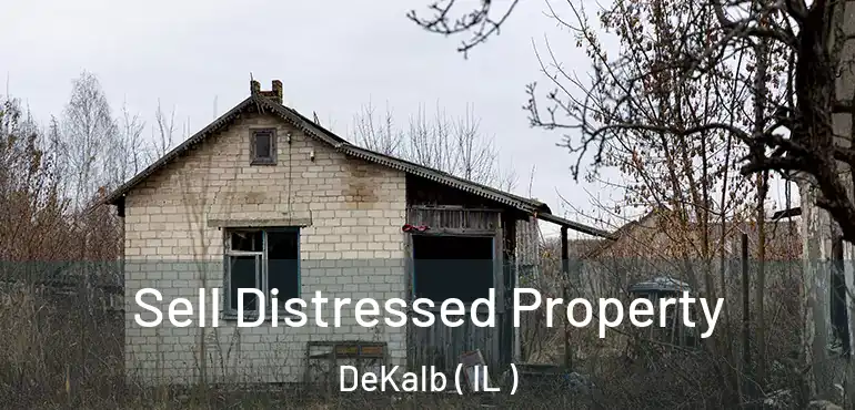  Sell Distressed Property DeKalb ( IL )