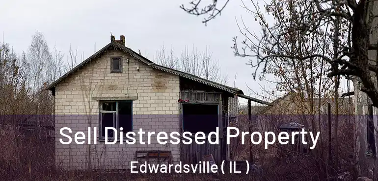  Sell Distressed Property Edwardsville ( IL )