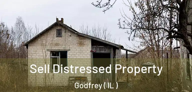  Sell Distressed Property Godfrey ( IL )