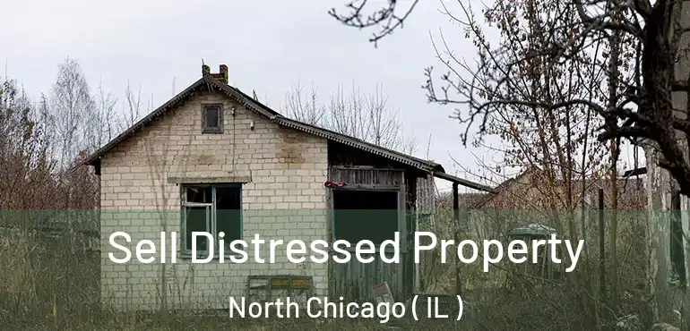  Sell Distressed Property North Chicago ( IL )