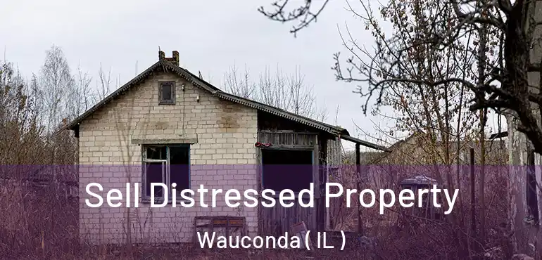  Sell Distressed Property Wauconda ( IL )