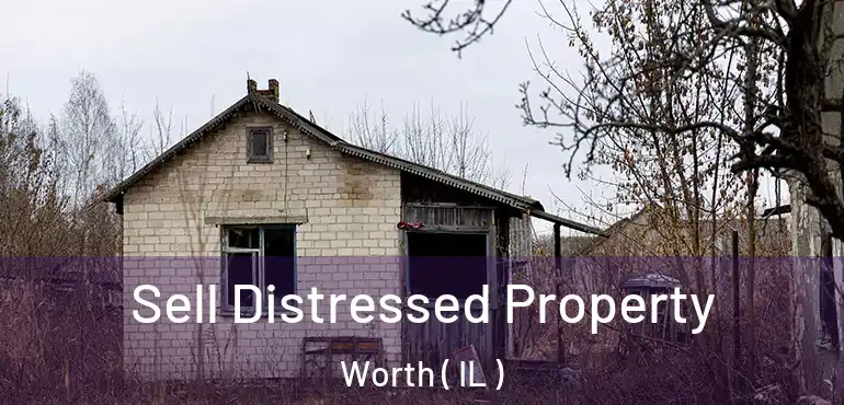  Sell Distressed Property Worth ( IL )