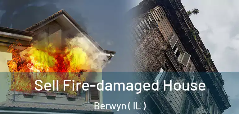  Sell Fire-damaged House Berwyn ( IL )
