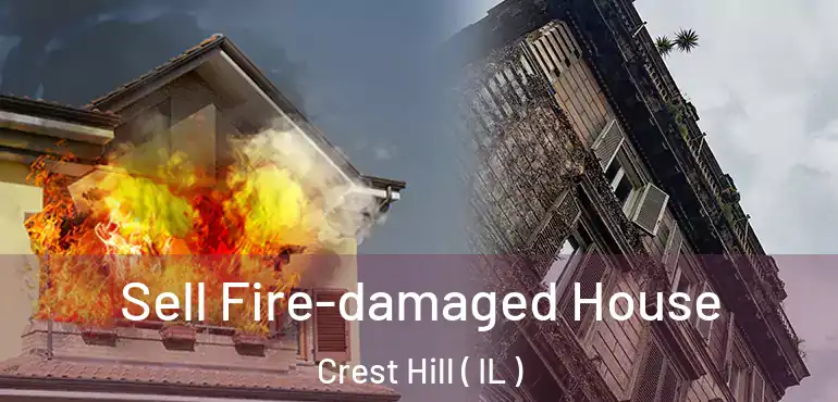  Sell Fire-damaged House Crest Hill ( IL )