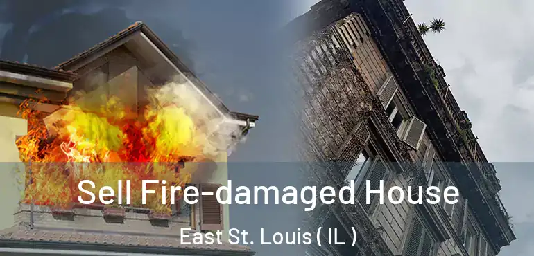  Sell Fire-damaged House East St. Louis ( IL )
