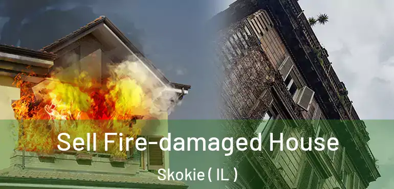  Sell Fire-damaged House Skokie ( IL )