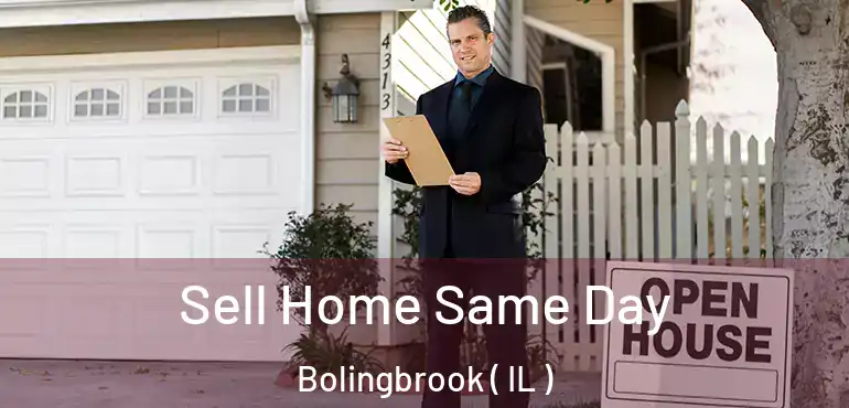 Sell Home Same Day Bolingbrook ( IL )