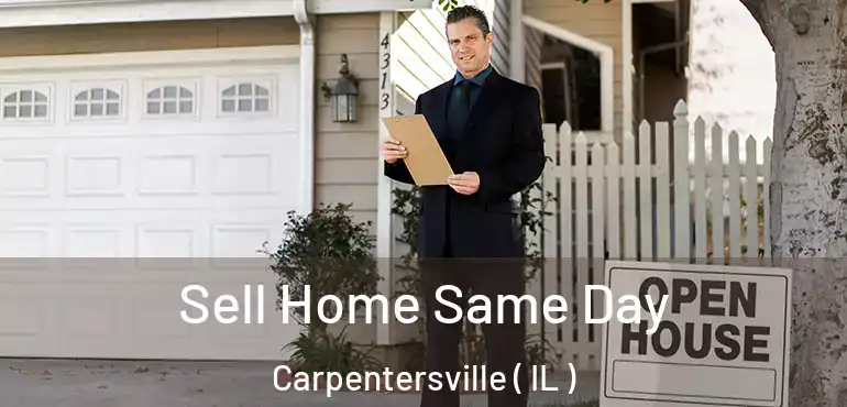  Sell Home Same Day Carpentersville ( IL )