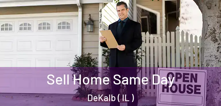  Sell Home Same Day DeKalb ( IL )