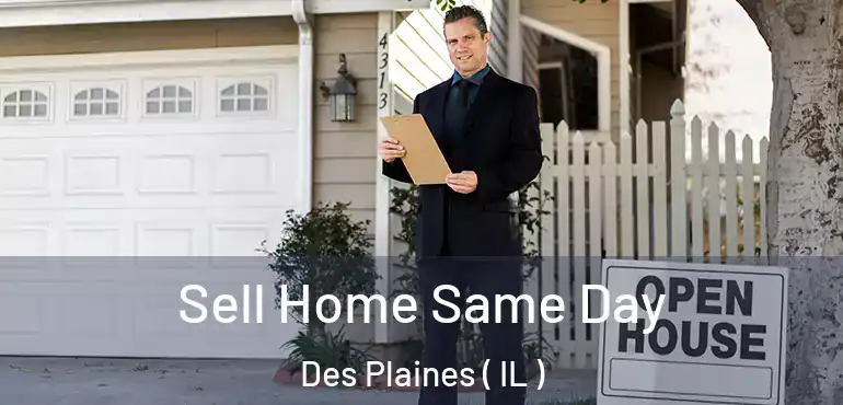  Sell Home Same Day Des Plaines ( IL )
