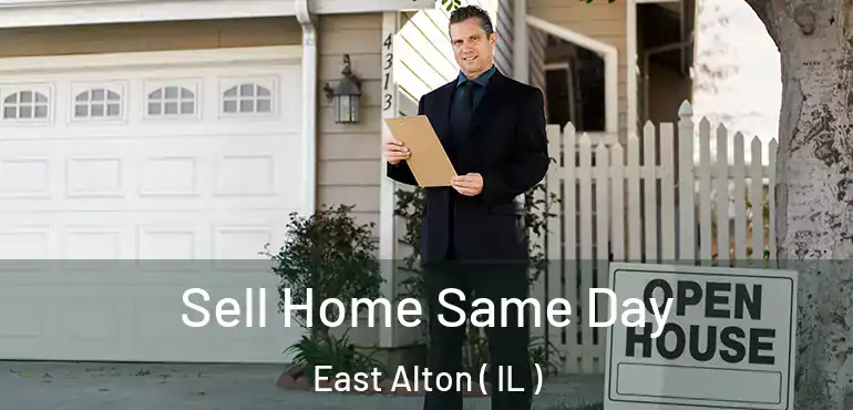  Sell Home Same Day East Alton ( IL )