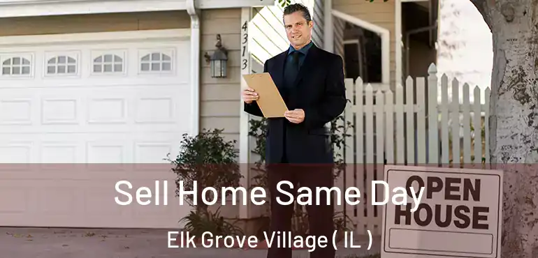  Sell Home Same Day Elk Grove Village ( IL )
