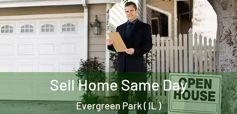  Sell Home Same Day Evergreen Park ( IL )