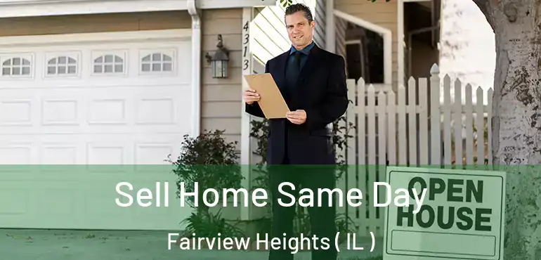  Sell Home Same Day Fairview Heights ( IL )