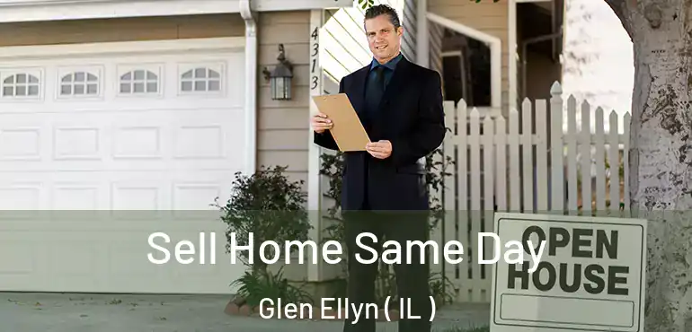  Sell Home Same Day Glen Ellyn ( IL )