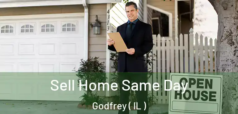  Sell Home Same Day Godfrey ( IL )