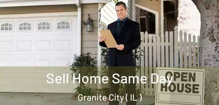 Sell Home Same Day Granite City ( IL )