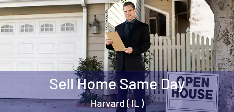  Sell Home Same Day Harvard ( IL )
