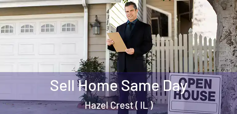  Sell Home Same Day Hazel Crest ( IL )