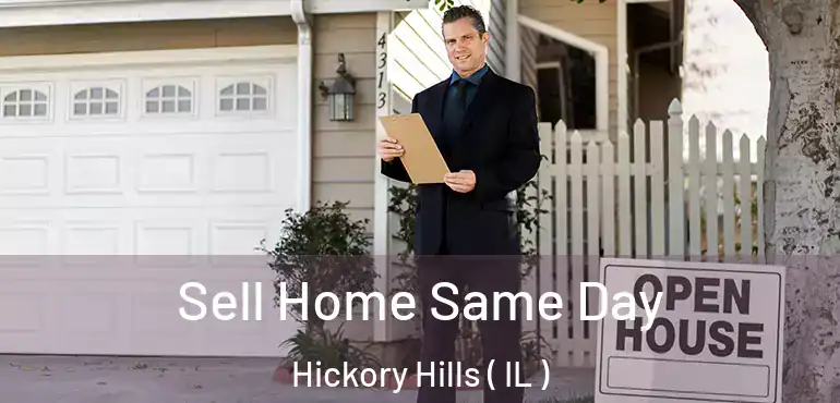  Sell Home Same Day Hickory Hills ( IL )